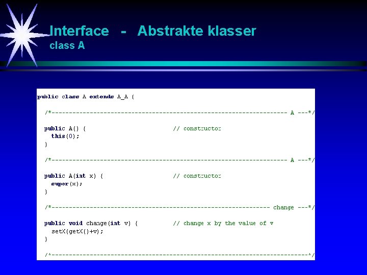 Interface - Abstrakte klasser class A 