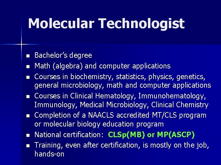 Molecular Technologist n n n n Bachelor’s degree Math (algebra) and computer applications Courses Molecular Technologist n n n n Bachelor’s degree Math (algebra) and computer applications Courses