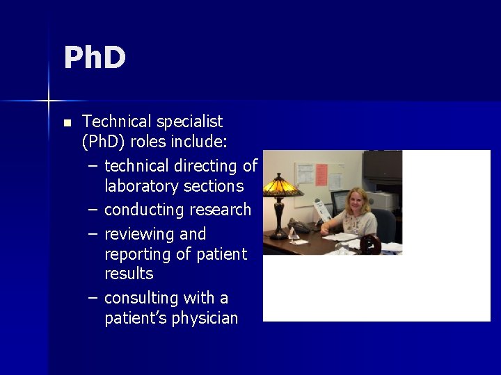 Ph. D n Technical specialist (Ph. D) roles include: – technical directing of laboratory Ph. D n Technical specialist (Ph. D) roles include: – technical directing of laboratory