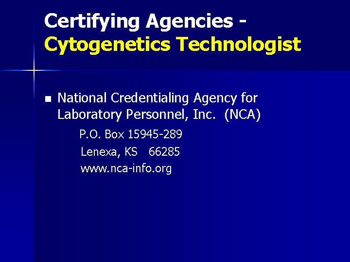 Certifying Agencies Cytogenetics Technologist n National Credentialing Agency for Laboratory Personnel, Inc. (NCA) P. Certifying Agencies Cytogenetics Technologist n National Credentialing Agency for Laboratory Personnel, Inc. (NCA) P.