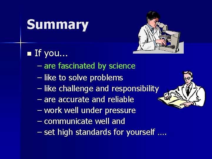Summary n If you. . . – are fascinated by science – like to Summary n If you. . . – are fascinated by science – like to