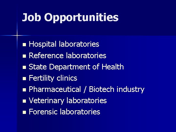 Job Opportunities Hospital laboratories n Reference laboratories n State Department of Health n Fertility Job Opportunities Hospital laboratories n Reference laboratories n State Department of Health n Fertility
