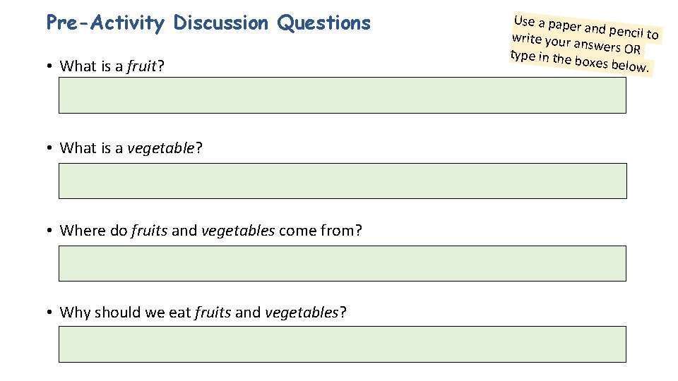 Pre-Activity Discussion Questions • What is a fruit? • What is a vegetable? •