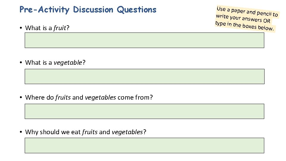 Pre-Activity Discussion Questions • What is a fruit? • What is a vegetable? • Pre-Activity Discussion Questions • What is a fruit? • What is a vegetable? •