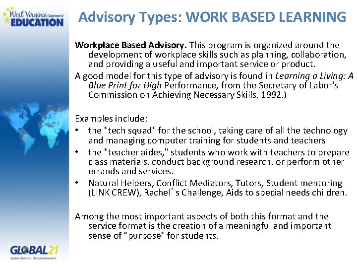 Advisory Types: WORK BASED LEARNING Workplace Based Advisory. This program is organized around the