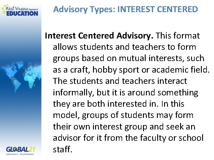 Advisory Types: INTEREST CENTERED Interest Centered Advisory. This format allows students and teachers to