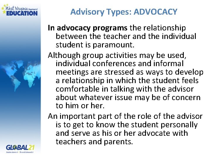 Advisory Types: ADVOCACY In advocacy programs the relationship between the teacher and the individual