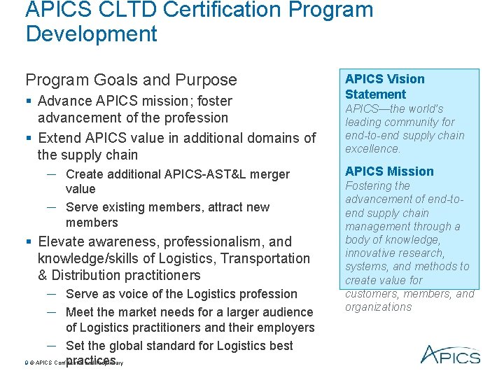 APICS CLTD Certification Program Development Program Goals and Purpose § Advance APICS mission; foster