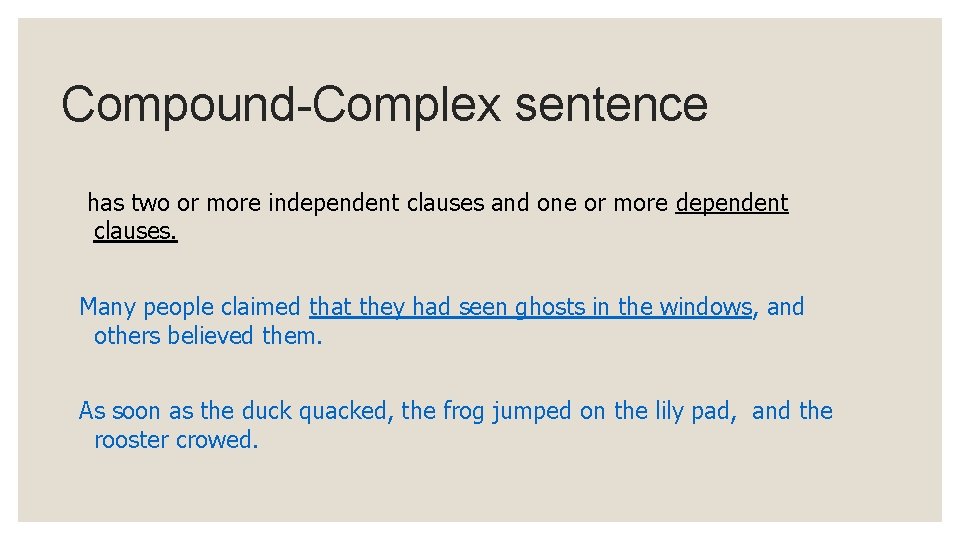 Compound-Complex sentence has two or more independent clauses and one or more dependent clauses.