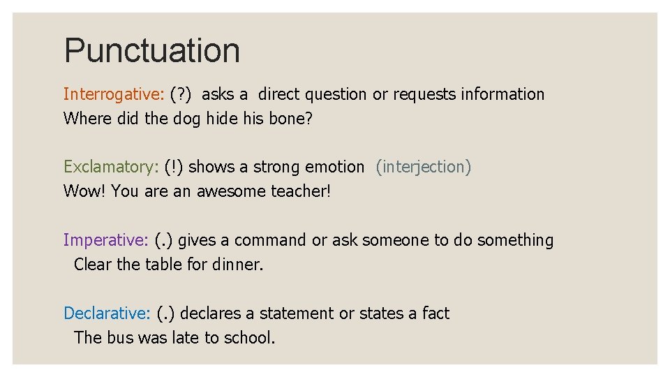 Punctuation Interrogative: (? ) asks a direct question or requests information Where did the