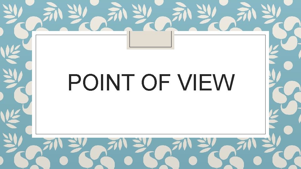 POINT OF VIEW 