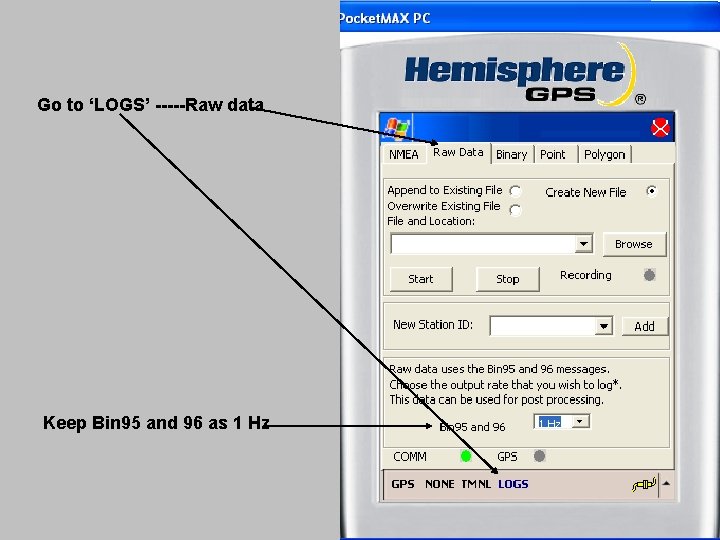 Go to ‘LOGS’ -----Raw data Keep Bin 95 and 96 as 1 Hz 