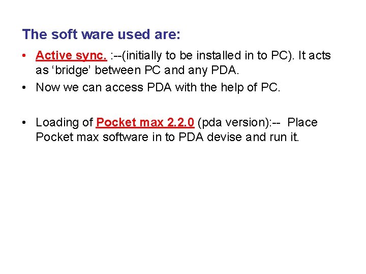 The soft ware used are: • Active sync. : --(initially to be installed in