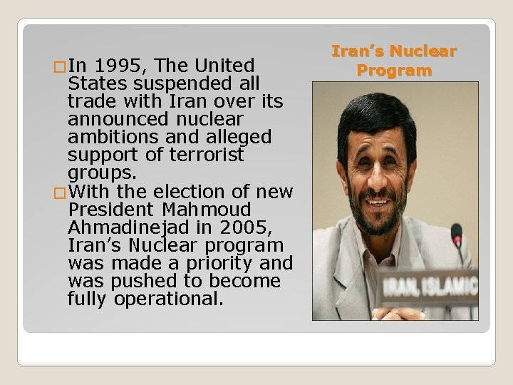 �In 1995, The United States suspended all trade with Iran over its announced nuclear