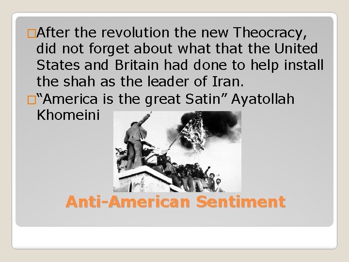 �After the revolution the new Theocracy, did not forget about what the United States