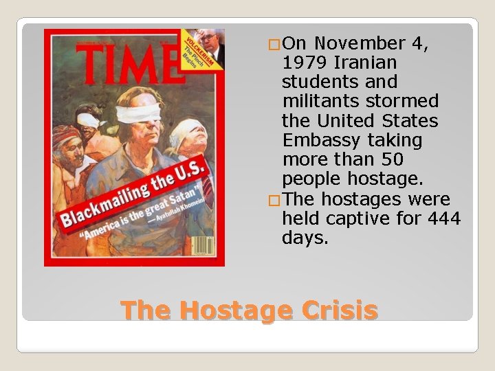 �On November 4, 1979 Iranian students and militants stormed the United States Embassy taking