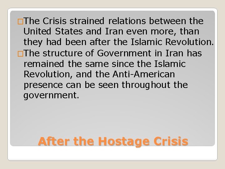 �The Crisis strained relations between the United States and Iran even more, than they