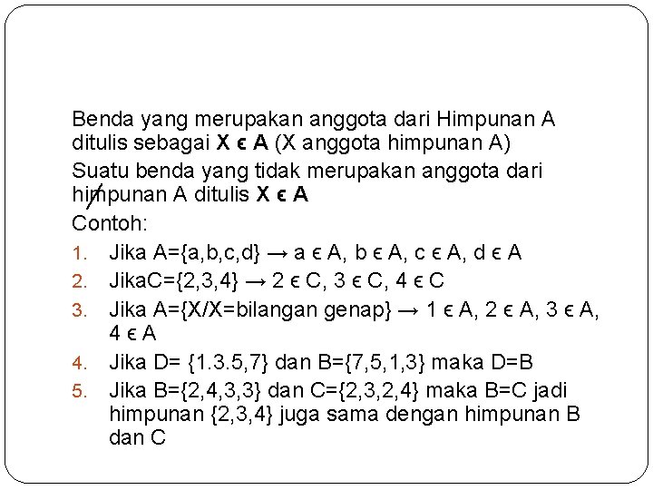 Benda yang merupakan anggota dari Himpunan A ditulis sebagai X ϵ A (X anggota