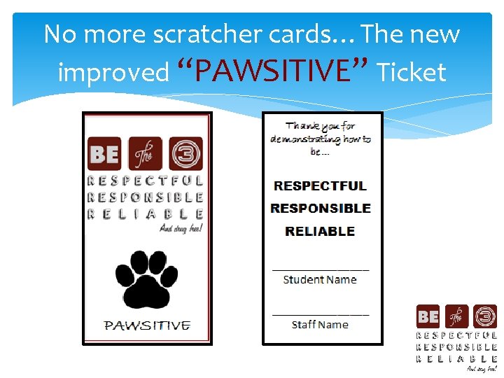 No more scratcher cards…The new improved “PAWSITIVE” Ticket 