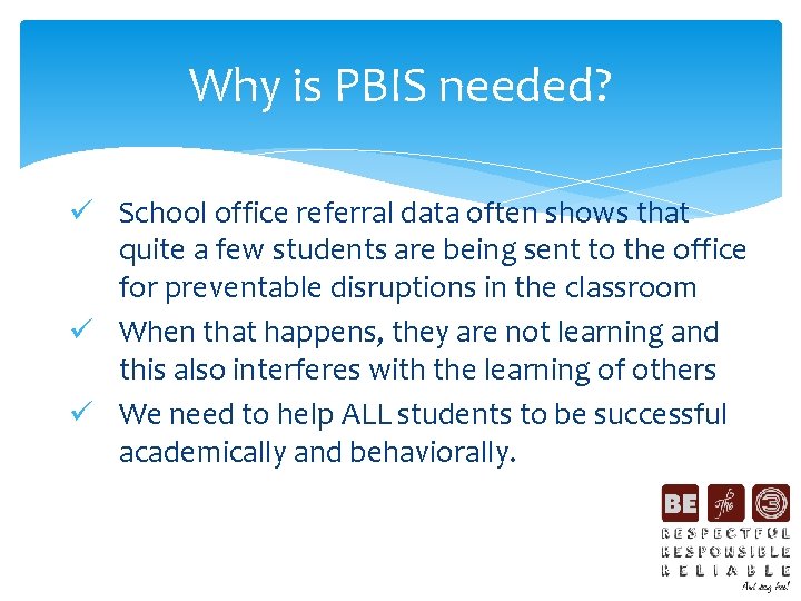 Why is PBIS needed? ü School office referral data often shows that quite a