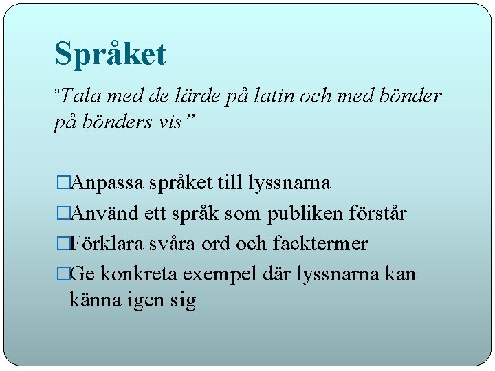 Språket ”Tala med de lärde på latin och med bönder på bönders vis” �Anpassa