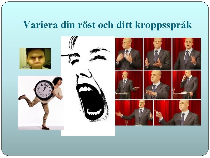 Variera din röst och ditt kroppsspråk 