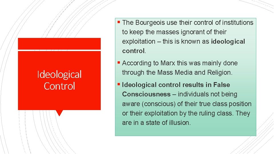 § The Bourgeois use their control of institutions to keep the masses ignorant of