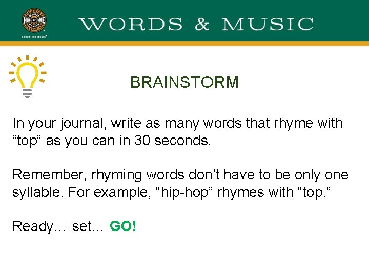 BRAINSTORM In your journal, write as many words that rhyme with “top” as you