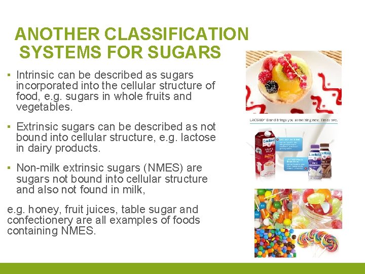 ANOTHER CLASSIFICATION SYSTEMS FOR SUGARS ▪ Intrinsic can be described as sugars incorporated into