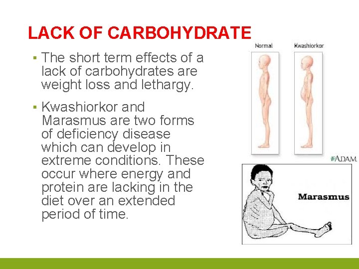 LACK OF CARBOHYDRATE ▪ The short term effects of a lack of carbohydrates are