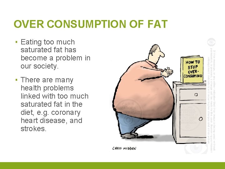 OVER CONSUMPTION OF FAT ▪ Eating too much saturated fat has become a problem