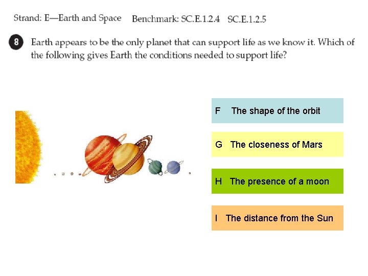 F The shape of the orbit G The closeness of Mars H The presence