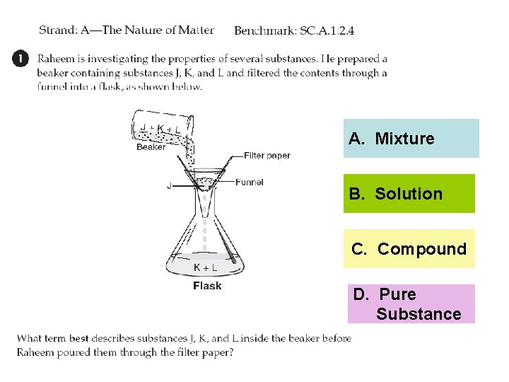 A. Mixture B. Solution C. Compound D. Pure Substance 
