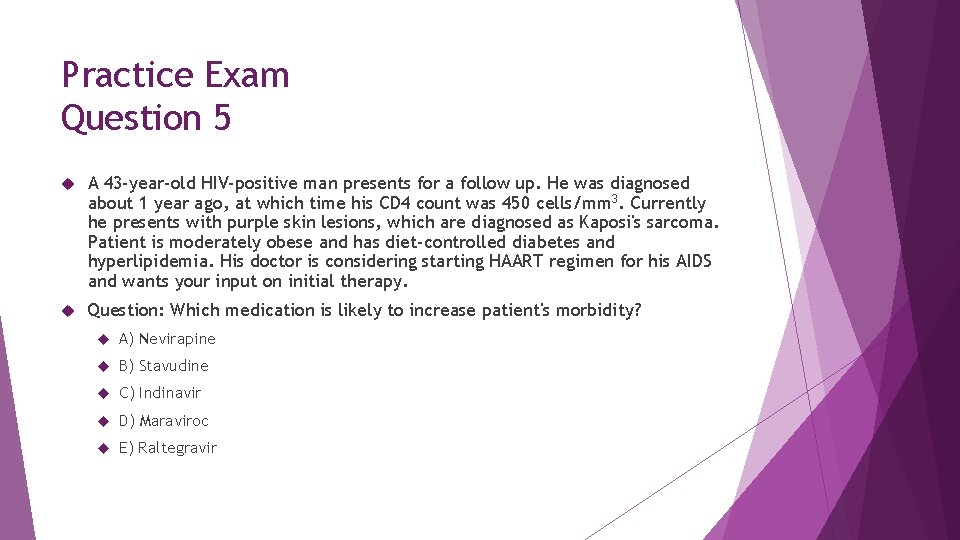 Practice Exam Question 5 A 43 -year-old HIV-positive man presents for a follow up.