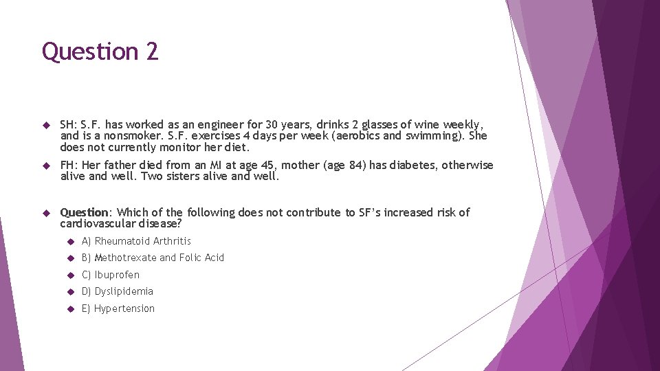 Question 2 SH: S. F. has worked as an engineer for 30 years, drinks