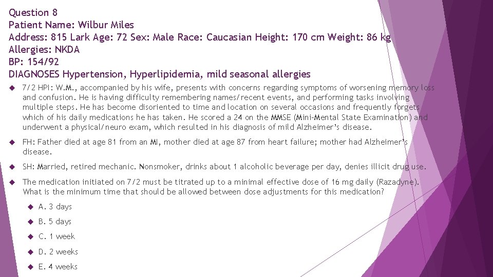 Question 8 Patient Name: Wilbur Miles Address: 815 Lark Age: 72 Sex: Male Race: