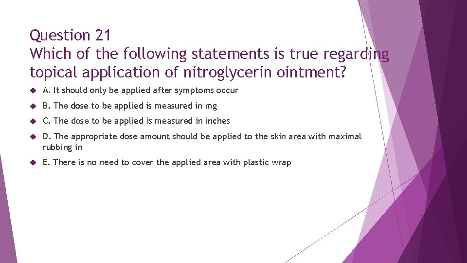 Question 21 Which of the following statements is true regarding topical application of nitroglycerin
