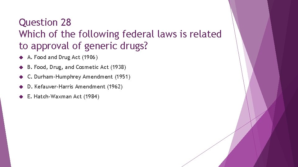 Question 28 Which of the following federal laws is related to approval of generic