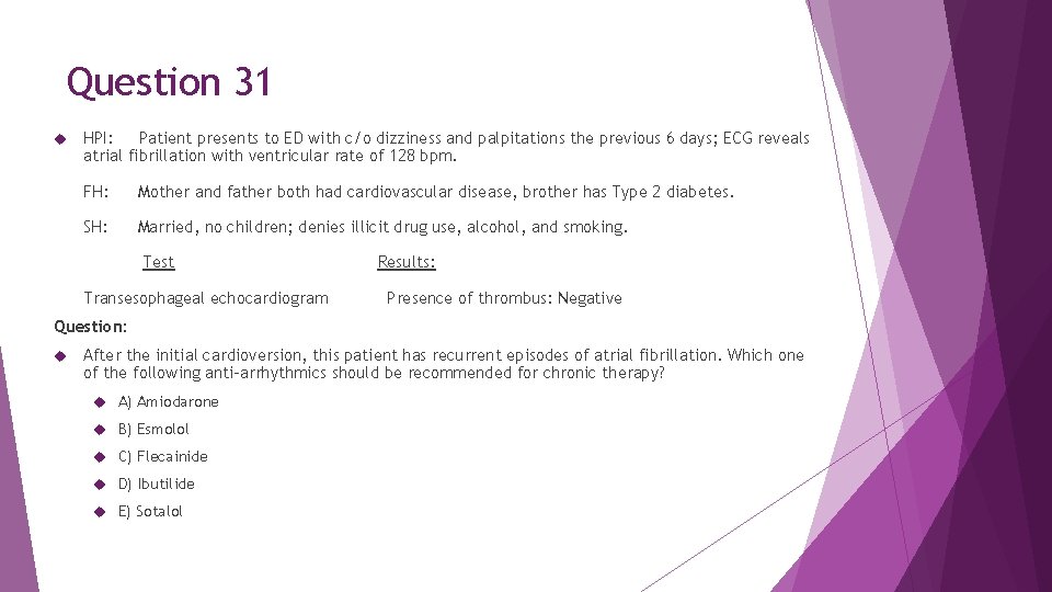 Question 31 HPI: Patient presents to ED with c/o dizziness and palpitations the previous