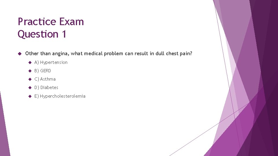 Practice Exam Question 1 Other than angina, what medical problem can result in dull