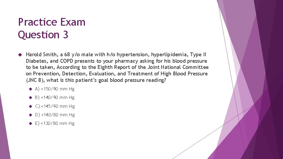 Practice Exam Question 3 Harold Smith, a 68 y/o male with h/o hypertension, hyperlipidemia,