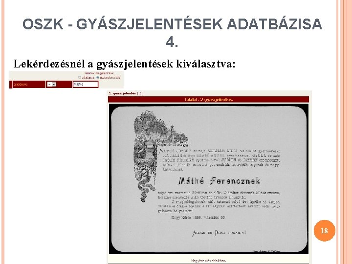 OSZK - GYÁSZJELENTÉSEK ADATBÁZISA 4. Lekérdezésnél a gyászjelentések kiválasztva: 18 