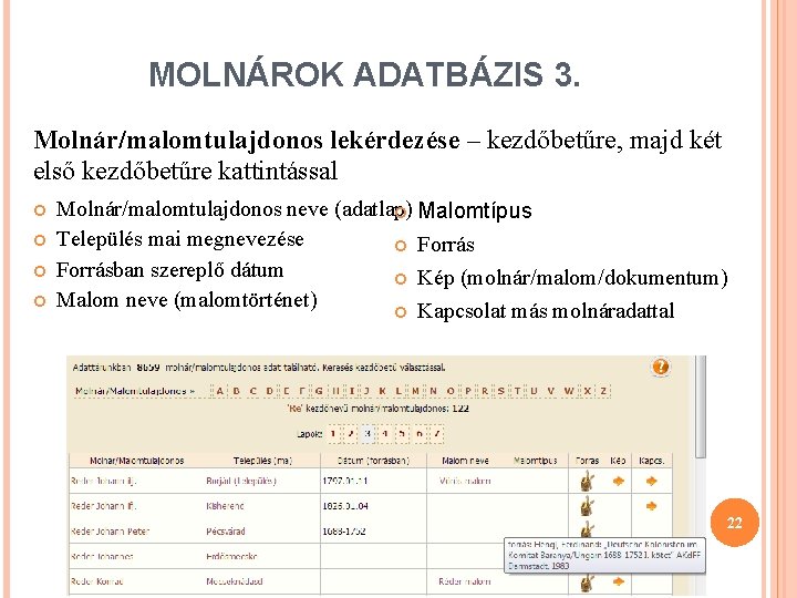 MOLNÁROK ADATBÁZIS 3. Molnár/malomtulajdonos lekérdezése – kezdőbetűre, majd két első kezdőbetűre kattintással Molnár/malomtulajdonos neve