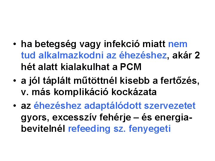  • ha betegség vagy infekció miatt nem tud alkalmazkodni az éhezéshez, akár 2