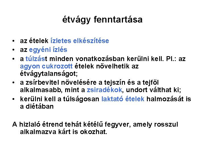 étvágy fenntartása • az ételek ízletes elkészítése • az egyéni ízlés • a túlzást