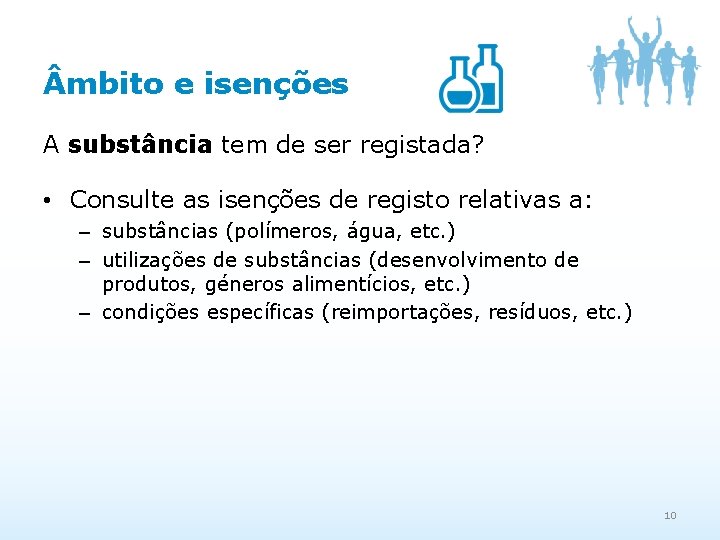  mbito e isenções A substância tem de ser registada? • Consulte as isenções