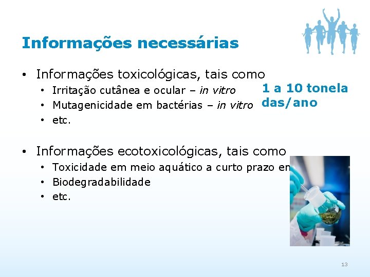 Informações necessárias • Informações toxicológicas, tais como 1 a 10 tonela • Irritação cutânea