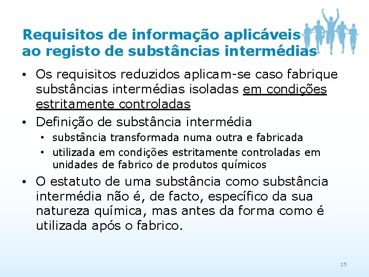 Requisitos de informação aplicáveis ao registo de substâncias intermédias • Os requisitos reduzidos aplicam-se