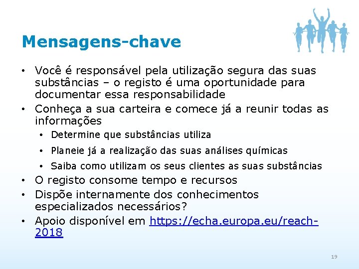 Mensagens-chave • Você é responsável pela utilização segura das substâncias – o registo é