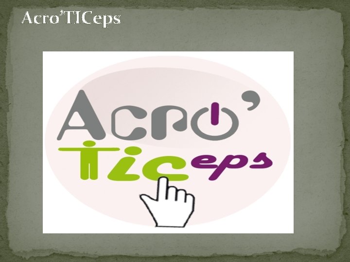 Acro’TICeps 